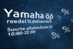 Yamaha Suurte allahindluste öö juba sellel reedel! yamaha_ostuoo2019_600x600px